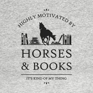 Highly Motivated by Horses and Books T-Shirt